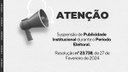 AVISO: Suspensão de Publicidade Institucional durante o Período Eleitoral