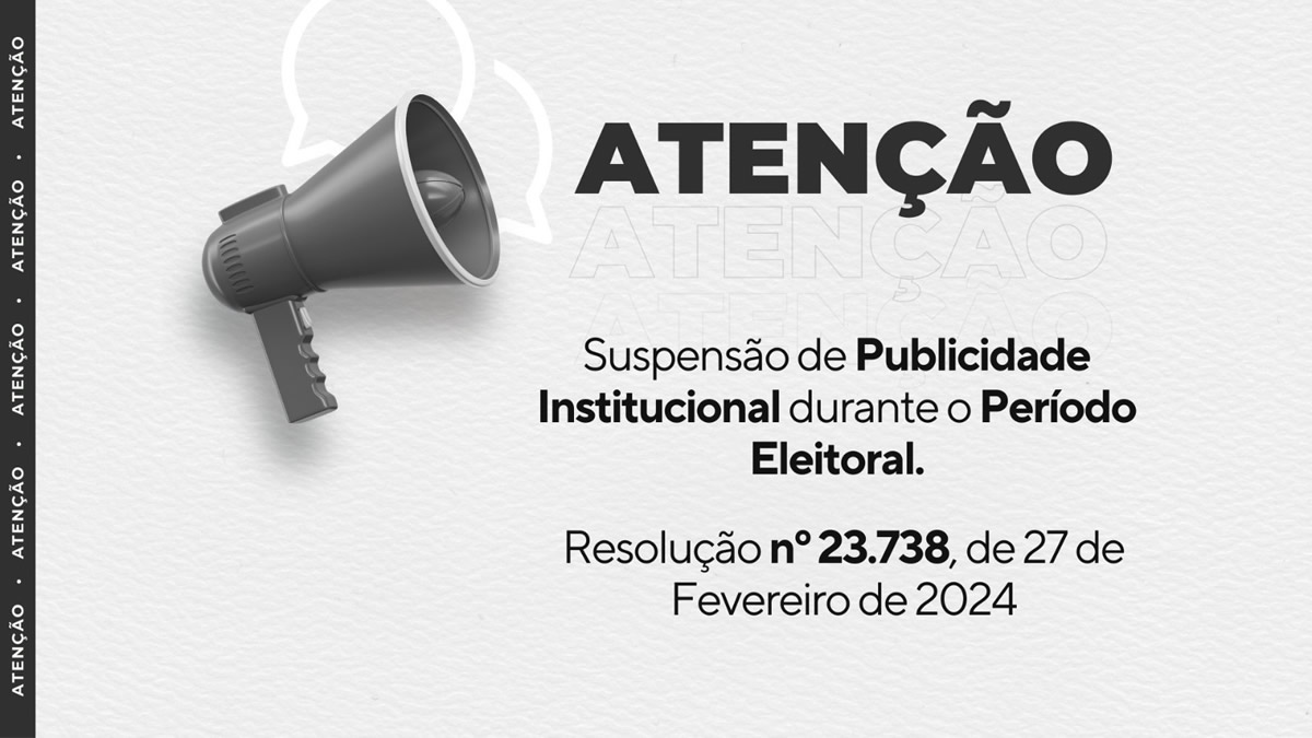 AVISO: Suspensão de Publicidade Institucional durante o Período Eleitoral